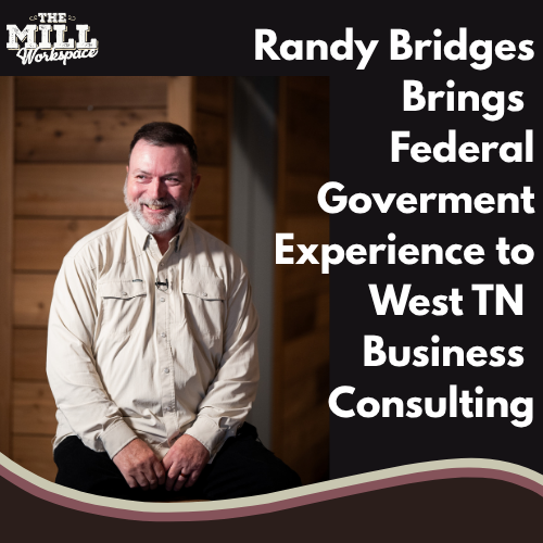 Randy Bridges Brings Federal Government Experience to West Tennessee Business Consulting
